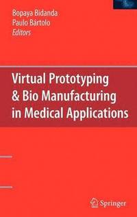 bokomslag Virtual Prototyping & Bio Manufacturing in Medical Applications
