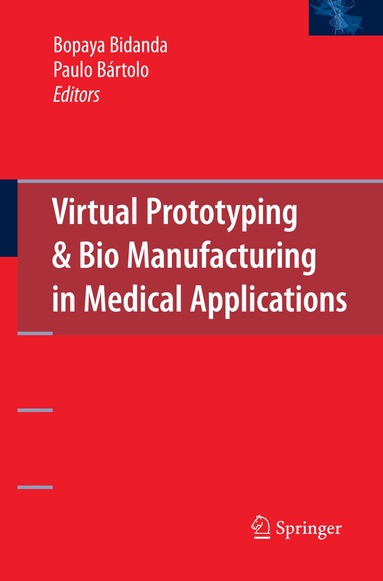 Bopaya Bidanda, Paulo Jorge Bártolo - Virtual Prototyping & Bio Manufacturing in Medical Applications, Inbunden
