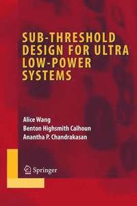 bokomslag Sub-threshold Design for Ultra Low-Power Systems