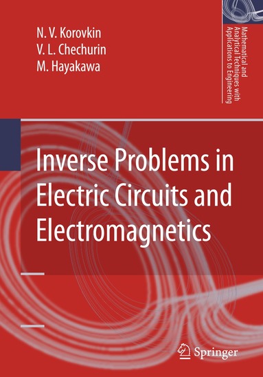 N.V. Korovkin, V.L. Chechurin, M. Hayakawa - Inverse Problems in Electric Circuits and Electromagnetics, Inbunden