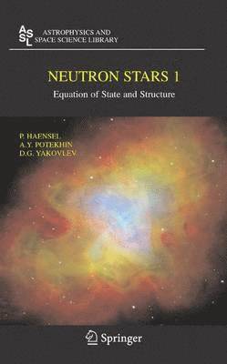 P. Haensel, A.Y. Potekhin, D.G. Yakovlev, A. Y. Potekhin, A Y Potekhin, D G Yakovlev - Neutron Stars 1, Inbunden