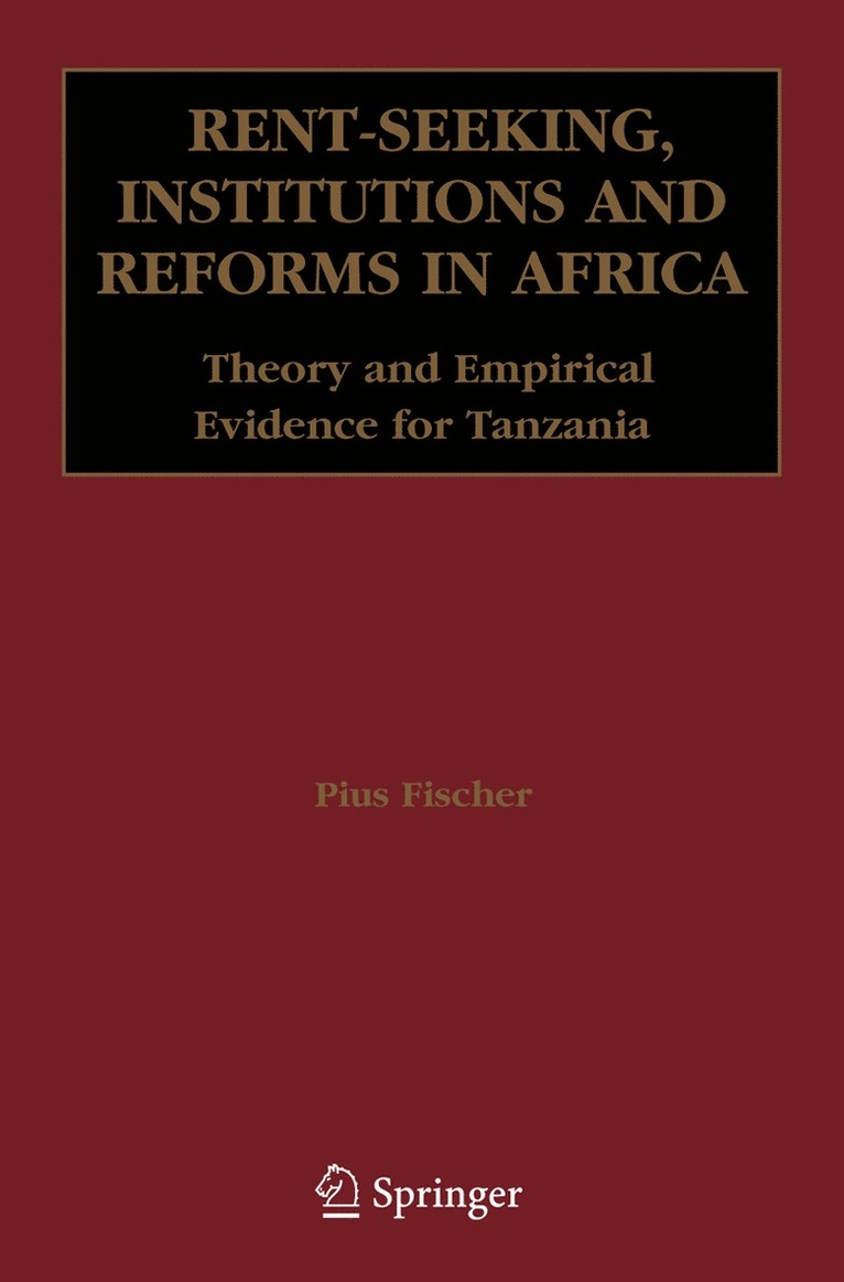 Pius Fischer - Rent-Seeking, Institutions and Reforms in Africa, Inbunden