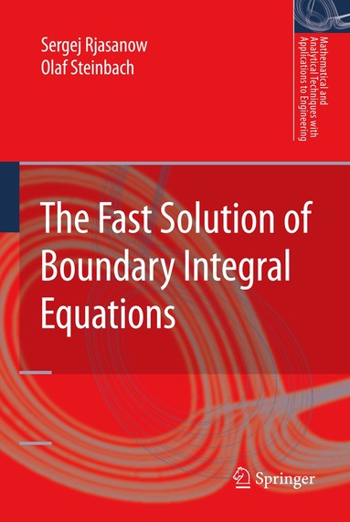 Sergej Rjasanow, Olaf Steinbach - Fast Solution of Boundary Integral Equations, Inbunden