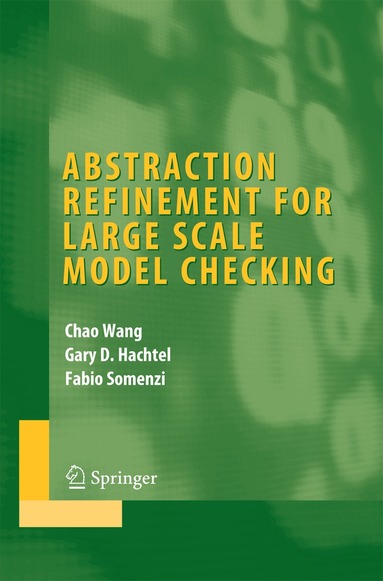 Chao Wang, Gary D. Hachtel, Fabio Somenzi - Abstraction Refinement for Large Scale Model Checking, Inbunden