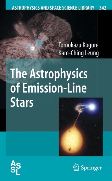 Tomokazu Kogure, Kam-Ching Leung - Astrophysics of Emission-Line Stars, Inbunden