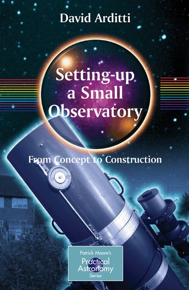 David Arditti - Setting-Up a Small Observatory: From Concept to Construction, Häftad