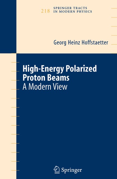 Georg Heinz Hoffstaetter - High Energy Polarized Proton Beams, Inbunden