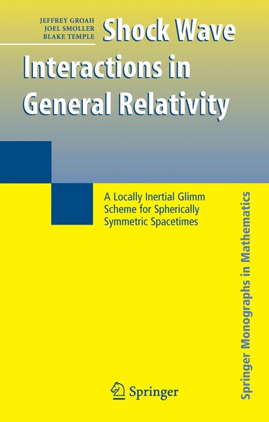 Jeffrey Groah, Joel Smoller, Blake Temple - Shock Wave Interactions in General Relativity, Inbunden