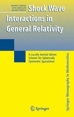 Jeffrey Groah, Joel Smoller, Blake Temple - Shock Wave Interactions in General Relativity, Inbunden