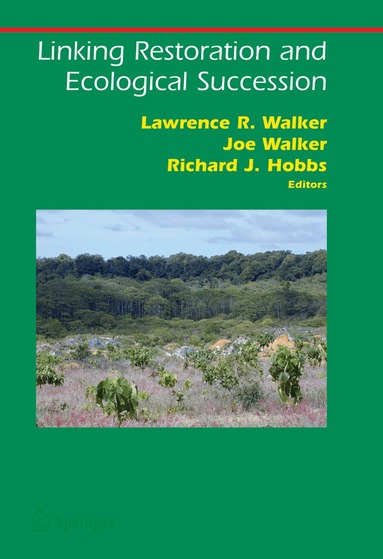 Lawrence R. Walker, Joe Walker, Richard J. Hobbs - Linking Restoration and Ecological Succession, Inbunden