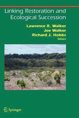 Lawrence R. Walker, Joe Walker, Richard J. Hobbs, Lawrence Walker, Lawrence R Walker, Richard J Hobbs - Linking Restoration and Ecological Succession, Inbunden