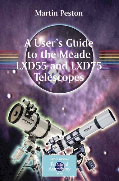 Martin Peston - User's Guide to the Meade LXD55 and LXD75 Telescopes, Häftad