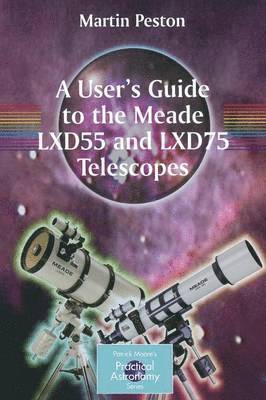 Martin Peston - User's Guide to the Meade LXD55 and LXD75 Telescopes, Häftad