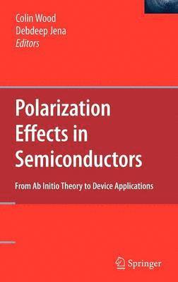 Colin Wood, Debdeep Jena - Polarization Effects in Semiconductors, Inbunden