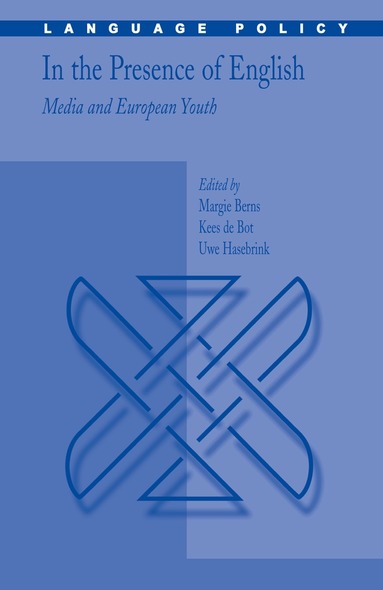 Margie Berns, Kees de Bot, Uwe Hasebrink - In the Presence of English: Media and European Youth, Inbunden
