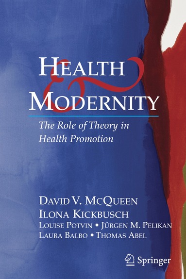 David V. McQueen, Ilona Kickbusch, Louise Potvin, Jürgen M. Pelikan, Laura Balbo, Thomas Abel - Health and Modernity, Inbunden