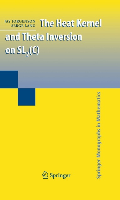 Jay Jorgenson, Serge Lang - Heat Kernel and Theta Inversion on SL2(C), Inbunden