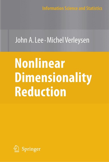 John A. Lee, Michel Verleysen - Nonlinear Dimensionality Reduction, Inbunden