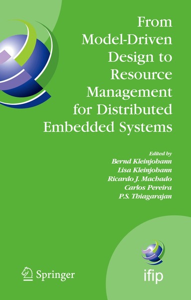 Bernd Kleinjohann, Lisa Kleinjohann, Ricardo J. Machado, Carlos Pereira, P.S. Thiagarajan - From Model-Driven Design to Resource Management for Distributed Embedded Systems, Inbunden