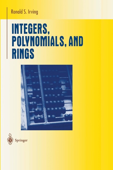 Ronald S. Irving - Integers, Polynomials, and Rings, Inbunden