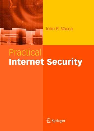 John R. Vacca - Practical Internet Security, Inbunden