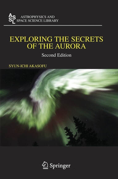 Syun-Ichi Akasofu - Exploring the Secrets of the Aurora, Häftad