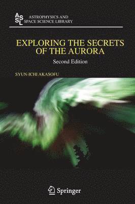 Syun-Ichi Akasofu - Exploring the Secrets of the Aurora, Häftad