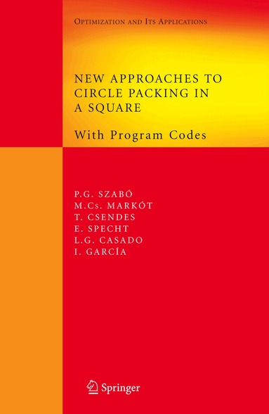Péter Gábor Szabó, Mihaly Csaba Markót, Tibor Csendes, Eckard Specht, Leocadio G. Casado, Inmaculada García - New Approaches to Circle Packing in a Square, Inbunden