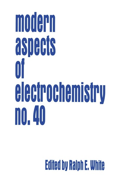 Ralph E. White, Ralph E. White - Modern Aspects of Electrochemistry 40, Inbunden