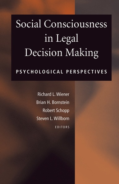 Richard L. Wiener, Brian H. Bornstein, Robert Schopp, Steven L. Willborn - Social Consciousness in Legal Decision Making, Inbunden