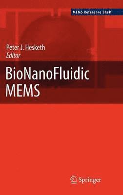 Peter J. Hesketh - BioNanoFluidic MEMS, Inbunden