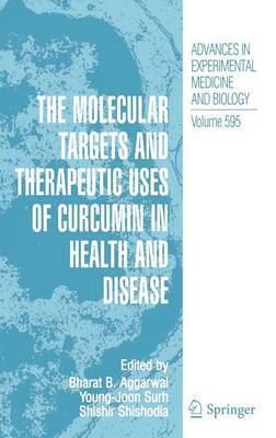 The Molecular Targets and Therapeutic Uses of Curcumin in Health and Disease 1