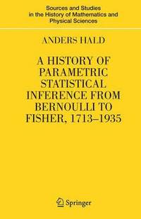 bokomslag A History of Parametric Statistical Inference from Bernoulli to Fisher, 1713-1935