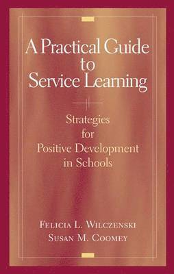 Felicia L. Wilczenski, Susan M. Coomey - Practical Guide to Service Learning, Inbunden