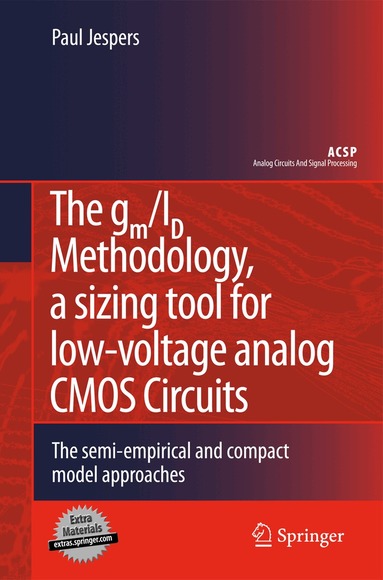 Paul Jespers - gm/ID Methodology, a sizing tool for low-voltage analog CMOS Circuits, Inbunden