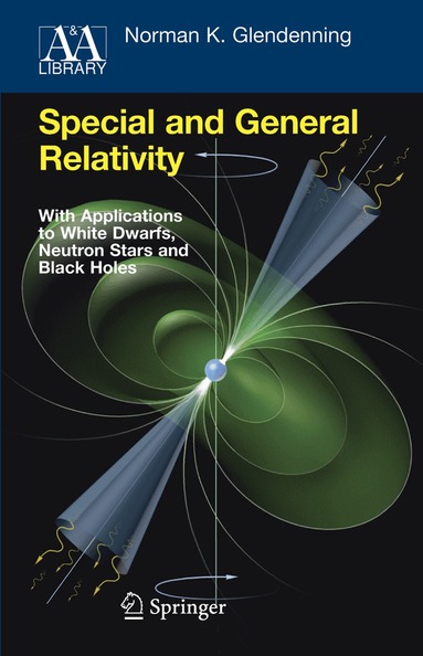 Norman K. Glendenning - Special and General Relativity, Inbunden