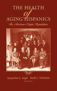 bokomslag The Health of Aging Hispanics