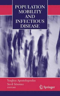 Yorghos Apostolopoulos, Sevil Sonmez - Population Mobility and Infectious Disease, Inbunden