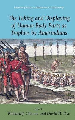 bokomslag The Taking and Displaying of Human Body Parts as Trophies by Amerindians