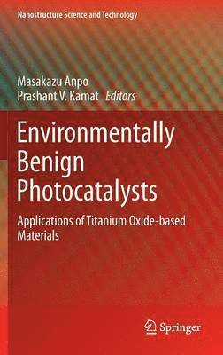 Masakazu Anpo, Prashant V. Kamat - Environmentally Benign Photocatalysts, Inbunden
