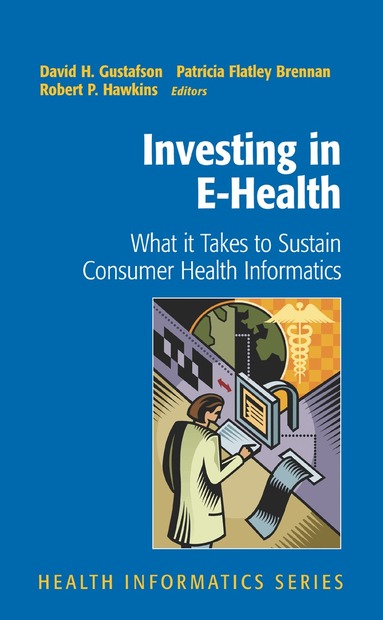 David H. Gustafson, Patricia Flatley Brennan, Robert P. Hawkins - Investing in E-Health, Inbunden
