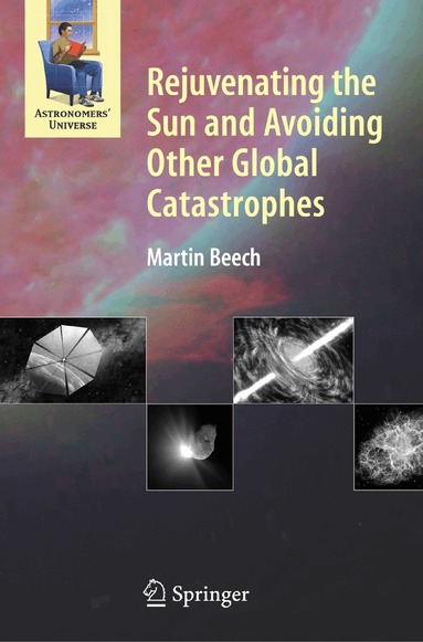 Martin Beech - Rejuvenating the Sun and Avoiding Other Global Catastrophes, Häftad