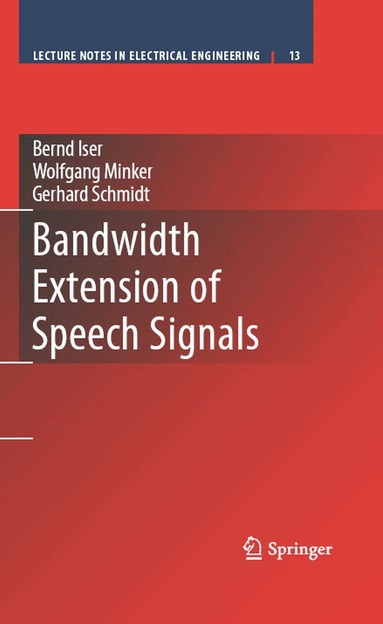 Bernd Iser, Gerhard Schmidt, Wolfgang Minker - Bandwidth Extension of Speech Signals, Inbunden