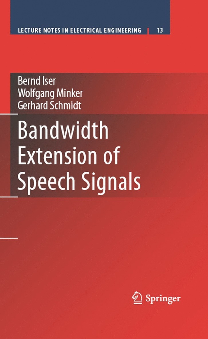 Bernd Iser, Gerhard Schmidt, Wolfgang Minker - Bandwidth Extension of Speech Signals, Inbunden