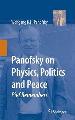 Panofsky on Physics, Politics, and Peace 1