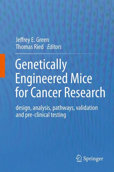 Jeffrey E. Green, Thomas Ried - Genetically Engineered Mice for Cancer Research, Inbunden