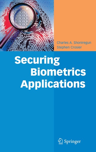 Charles A. Shoniregun, Stephen Crosier - Securing Biometrics Applications, Inbunden