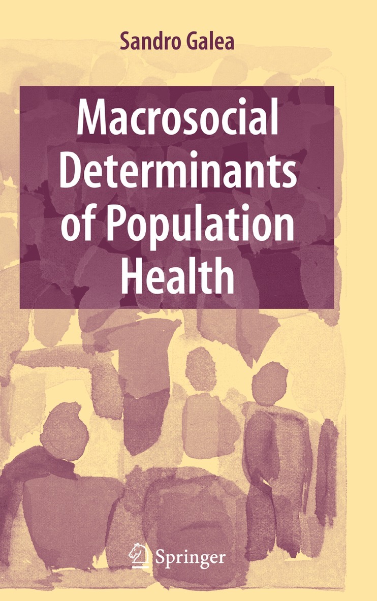 Sandro Galea - Macrosocial Determinants of Population Health, Inbunden