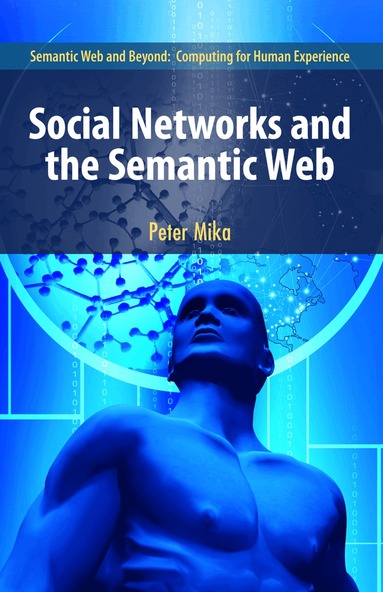 Peter Mika - Social Networks and the Semantic Web, Inbunden