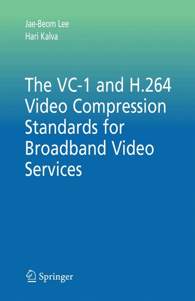 Jae-Beom Lee, Hari Kalva - VC-1 and H.264 Video Compression Standards for Broadband Video Services, Inbunden